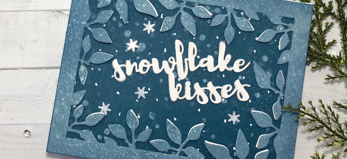 Crafting with the Foliage Frame and Snowflake Kisses Dies
