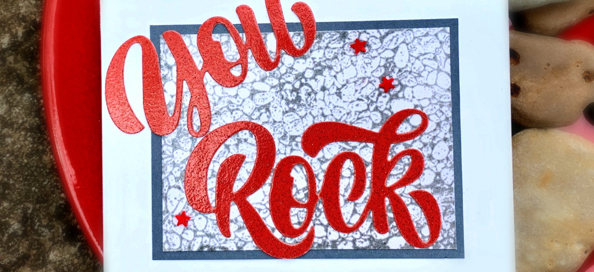“You Rock” | Using Large Word Dies for Easy Card Making