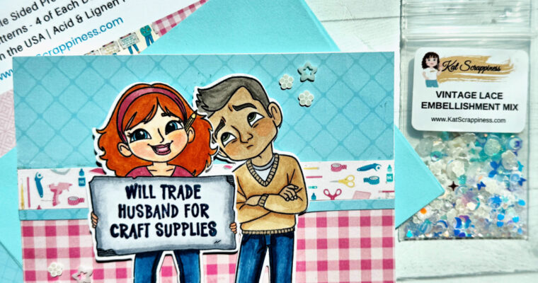 Will Trade Husband for Craft Supplies: A Tutorial Card You’ll Totally Relate To